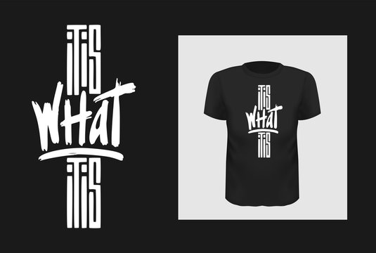 What It Is Phrase T Shirt Print Design. Creative Saying For Black Apparel Mock Up. White Grunge Brush Stroke Texture Inscription. Minimalistic Trendy Typography On Short Sleeve Shirt