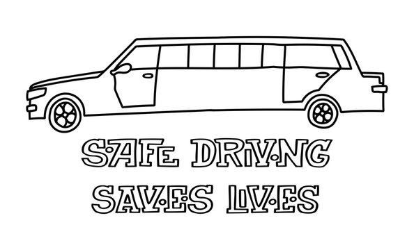 Hand drawn vector car print. Doodle illustration  of a limousine with "Safe driving saves lives" lettering.
