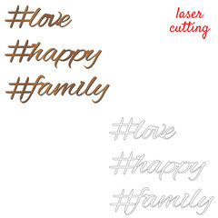 Love, happy, family. Sign for wedding. Template laser cutting machine for wood or metal. Hashtags for your design. Laser cut design element. Vector ornamental decorative frame. Elegant decoration