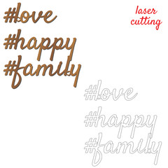 Love, happy, family. Sign for wedding. Template laser cutting machine for wood or metal. Hashtags for your design. Laser cut design element. Vector ornamental decorative frame. Elegant decoration