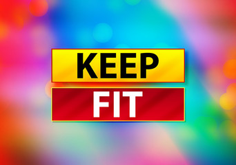 Keep Fit Abstract Colorful Background Bokeh Design Illustration