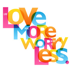 LOVE MORE WORRY LESS. colorful vector inspirational words typography banner