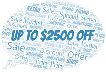 Up To $2500 Off word cloud. Wordcloud made with text only.