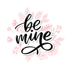 Be mine and my love. Handwritten lettering. Modern design for print, poster, card, slogan