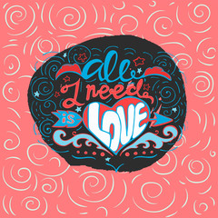 All i need is love -inspiring,motivation quote on a  background