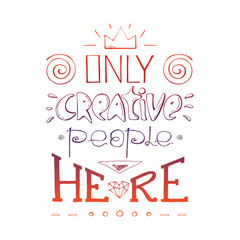 Only creative people here- inspiring,motivation quote