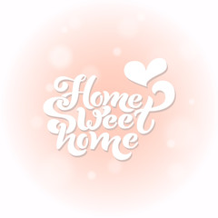 Home sweet home. Typographic vector design for greeting card, invitation card, background, lettering composition. Handwritten modern brush lettering.