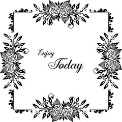 Vector illustration banner wallpaper enjoy today with elegant flower frame