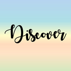 Discover. Inspirational lettering. vector illustration