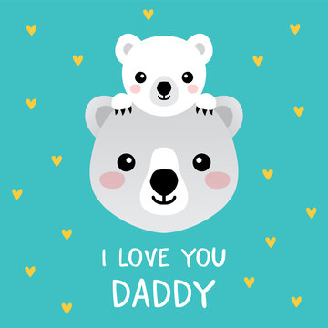 Cute Vector Fathers Day Card With Father And Baby Polar Bears On Aqua Background Text Greeting Reads I Love You Daddy For Fathers Day Card Dad Birthday Poster Web Banners Social Media