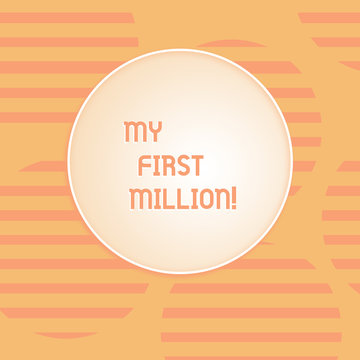 Conceptual hand writing showing My First Million. Concept meaning list of things that help you gather your first big cash Round Shape with Horizontal Lines Color Halftone Striped Circle