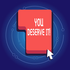 Text sign showing You Deserve It. Business photo showcasing should have it because of their qualities or actions Direction to Press or Click the Red Keyboard Command Key with Arrow Cursor