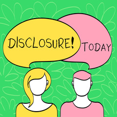 Conceptual hand writing showing Disclosure. Concept meaning The action of making New or Secret Confidential information known Faces of Male and Female Colorful Speech Bubble Overlaying