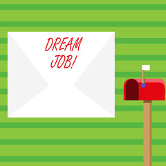 Word writing text Dream Job. Business photo showcasing involves having good work life balance make world better place Blank Big White Envelope and Open Red Mailbox with Small Flag Up Signalling