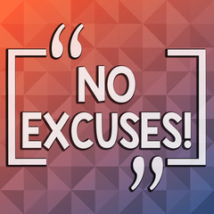 Fototapeta premium Word writing text No Excuses. Business photo showcasing should not happen or expressing disapproval that it has happened Infinite Multi Tone Color Triangle Shape in Pyramid Pattern with Dimension