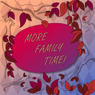 Writing note showing More Family Time. Business photo showcasing Spending quality family time together is very important Tree Branches Scattered with Leaves Surrounding Blank Color Text Space.