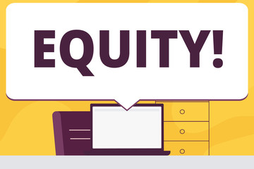 Word writing text Equity. Business concept for Value of a company divided into equal parts owned by shareholders Blank Huge Speech Bubble Pointing to White Laptop Screen in Workspace Idea.