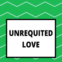 Writing note showing Unrequited Love. Business photo showcasing not openly reciprocated or understood as such by beloved Big square background inside one thick bold black outline frame.