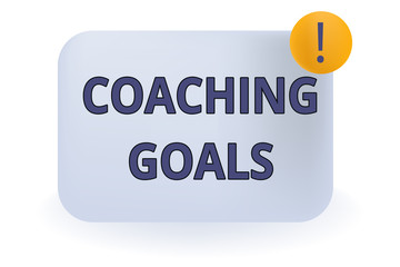 Conceptual hand writing showing Coaching Goals. Concept meaning Empowers individuals Encourages them to take responsibility Empty Rectangular Shape Text Box Exclamation Mark in Circle