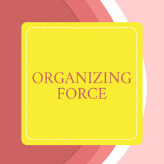 Word writing text Organizing Force. Business photo showcasing being United powerful group to do certain actions Dashed Stipple Line Blank Square Colored Cutout Frame Bright Background