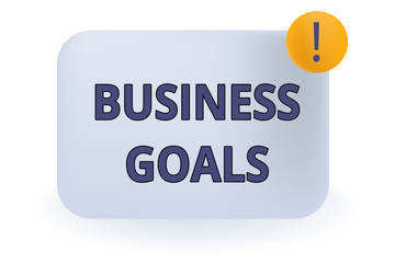 Conceptual hand writing showing Business Goals. Concept meaning Expectation to accomplish over a specific period of time Empty Rectangular Shape Text Box Exclamation Mark in Circle