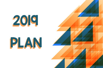Conceptual hand writing showing 2019 Plan. Concept meaning setting up your goals and plans for the current year or in 2019 Orange Blue Triangles Overlapping Concentric with Right
