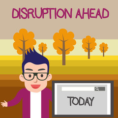 Text sign showing Disruption Ahead. Business photo text Transformation that is caused by emerging technology Male Speaker Monitor with Search Tool on Screen Presentation or Report