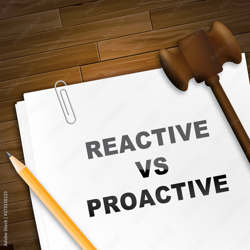 Poster proactive vs reactive note representing taking aggressive initiative or reacting - 3d illustration
