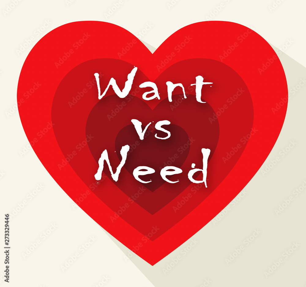 Poster need versus want hearts depicting wanting something compared with needing it - 3d illustration