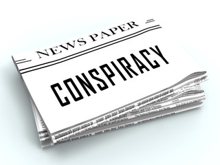 Secret Conspiracy Newspaper Representing Complicity In Treason Or Political Collusion 3d Illustration