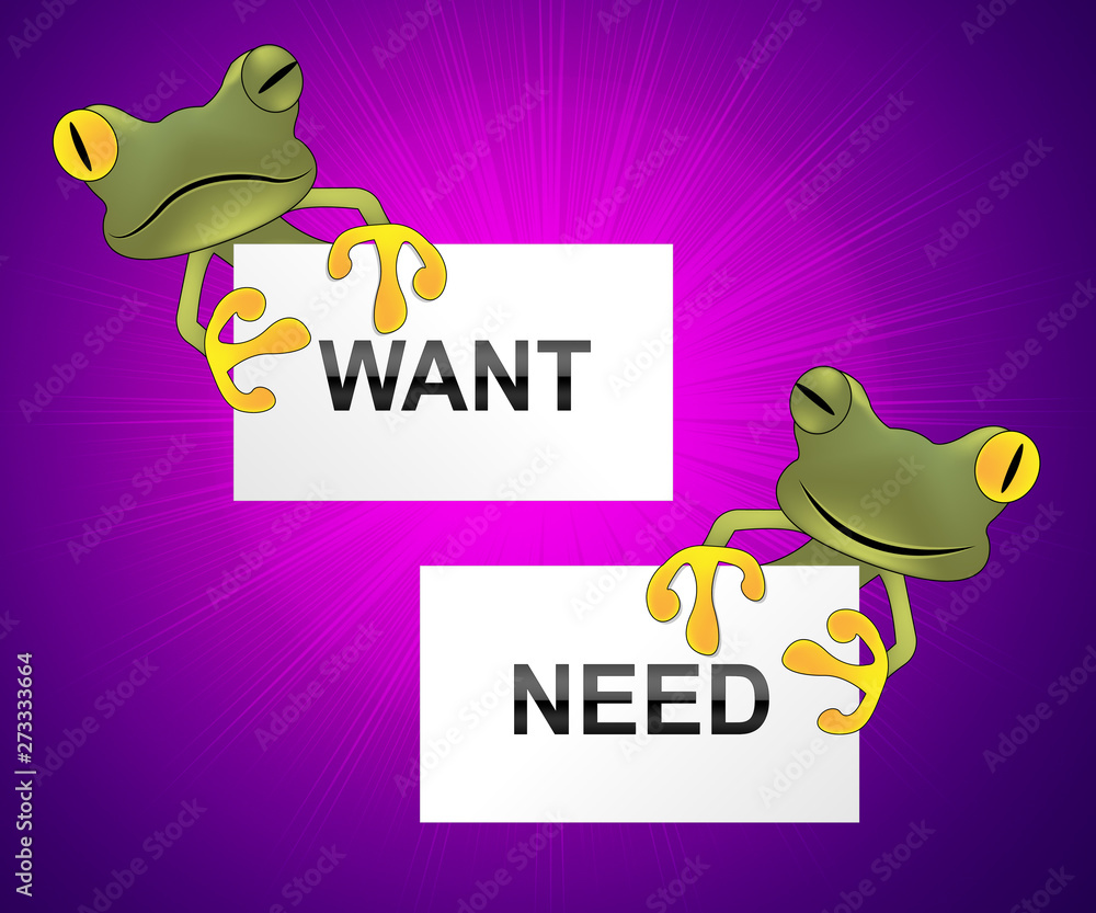Poster need versus want words depicting wanting something compared with needing it - 3d illustration