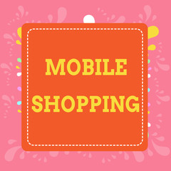 Writing note showing Mobile Shopping. Business concept for Buying and selling of goods and services through mobile Dashed Stipple Line Blank Square Colored Cutout Frame Bright Background