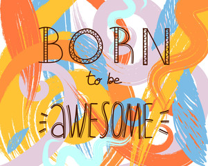 vector positive illustration about being awesome. colorful background.