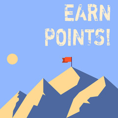 Word writing text Earn Points. Business photo showcasing collecting big scores in order qualify to win big prize Mountains with Shadow Indicating Time of Day and Flag Banner on One Peak