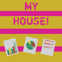 Word writing text My House. Business photo showcasing place you can feel comfortable cooking living and sleeping in Presentation of Bar, Data and Pie Chart Diagram Graph Each on White Paper