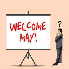 Word writing text Welcome May. Business photo showcasing welcoming fifth month of year usually considered summer Businessman with Question Mark Above his Head Standing Beside Blank Screen