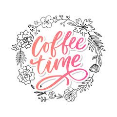Coffee time card. Hand drawn positive quote. Modern brush calligraphy. Hand drawn lettering background. Ink illustration. Slogan