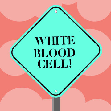 Writing note showing White Blood Cell. Business concept for Leucocytes in charge of protect body from infections Diamond Shape Color Road Warning Signage with One Leg Stand