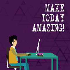 Writing note showing Make Today Amazing. Business concept for Productive Moment Special Optimistic