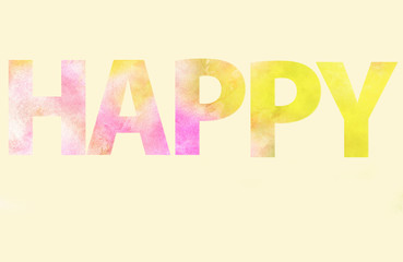 The word happy on a yellow background, multicolored letters, illustration, place for text.