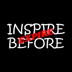 Fototapeta na wymiar Inspire before expire - Vector illustration design for banner, t shirt graphics, fashion prints, slogan tees, stickers, cards, posters and other creative uses