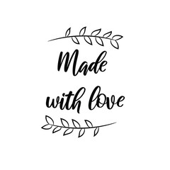 Made with love. Calligraphy saying for print. Vector Quote 