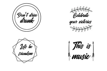 Don’t drive drunk, Celebrate your victories, Lets be friendsm, This is music. Calligraphy sayings for print. Vector Quotes 