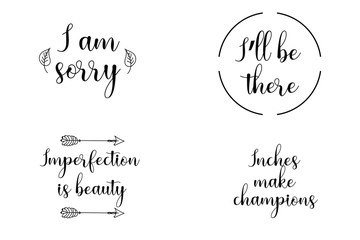 I am sorry, I’ll be there, Imperfection is beauty, Inches make champions. Calligraphy sayings for print. Vector Quotes 