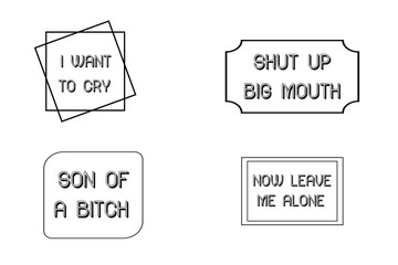 Shut up, big mouth, I want to cry, Son of a bitch, Now leave me alone. Calligraphy sayings for print. Vector Quotes 