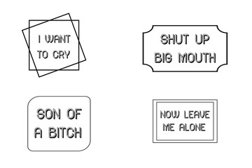 Shut up, big mouth, I want to cry, Son of a bitch, Now leave me alone. Calligraphy sayings for print. Vector Quotes 