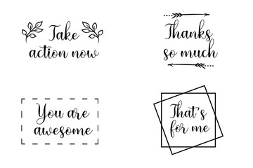 Take action now, Thanks, so much, You are awesome, That’s for me. Calligraphy sayings for print. Vector Quotes 