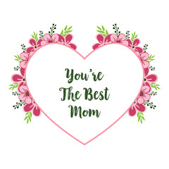 Vector illustration greeting card best mom with beautiful pink flower frame