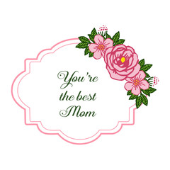 Vector illustration card best mom with abstract pink rose flower frames