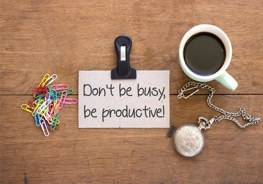 Handwriting text Don t not Be Busy. Be Productive on small paper